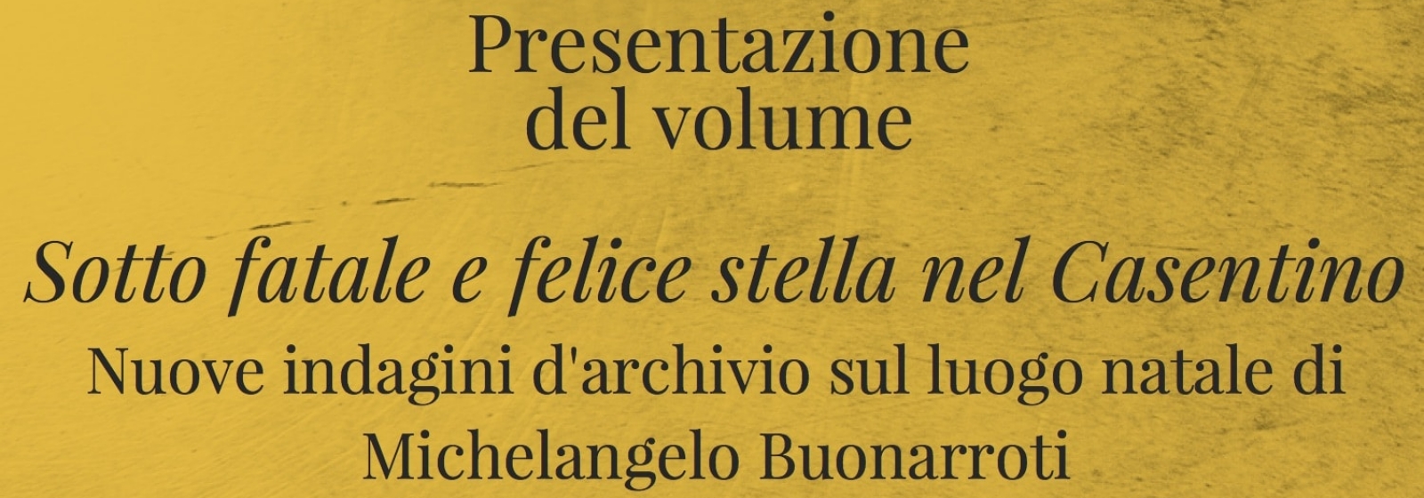 Sotto fatale e felice stella nel Casentino